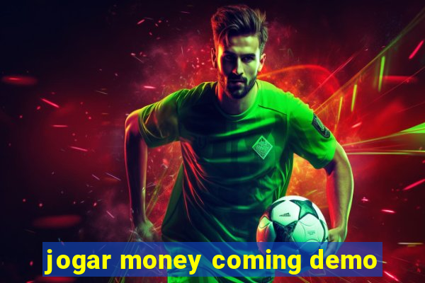 jogar money coming demo